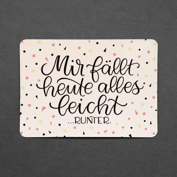 Postkarte mit abgerundeten Ecken "Mir fällt heute alles leicht... runter."